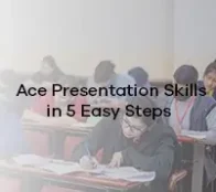 Ace Presentation Skills in 5 Easy Steps